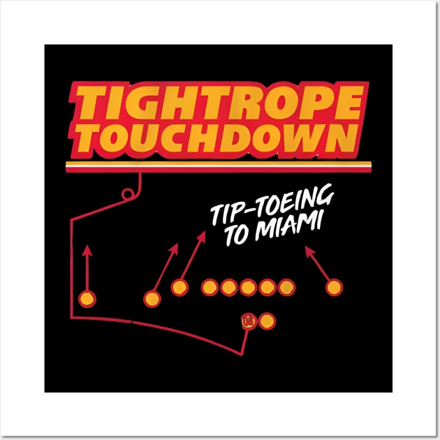 KANSAS CITY CHIEFS TIGHTROPE TOUCHDOWN TIP TOEING TO MIAMI Wall Art by InsideYourHeart